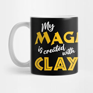 My magic is created with clay Mug